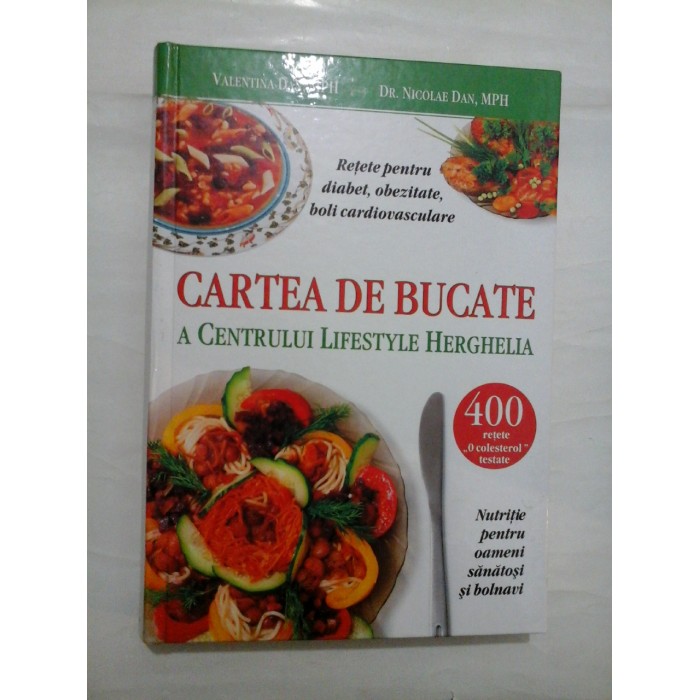 CARTEA DE BUCATE A CENTRULUI LIFESTYLE HERGHELIA - Valentina DAN, Nicolae DAN CARTEA DE BUCATE A CENTRULUI LIFESTYLE HERGHELIA - Valentina DAN, Nicolae DAN
